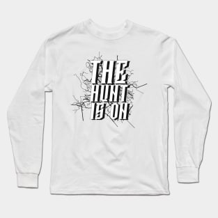 the hunt is on Long Sleeve T-Shirt